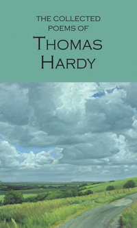 The Collected Poems of Thomas Hardy : Wordsworth Poetry Library - Thomas Hardy