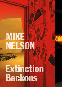 Mike Nelson : Extinction Beckons - Yung Ma