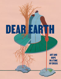 Dear Earth : Art and Hope in a Time of Crisis - Rachel Thomas