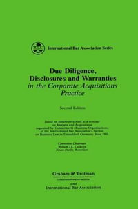 Due Diligence, Disclosures and Warranties in the Corporate Acquisitions Practice : International Bar Association Series - D. Baker