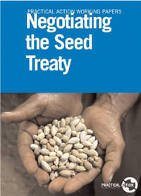 Negotiating the Seed Treaty : Practical Action Working Papers - Stuart Coupe