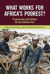 What Works for Africa's Poorest? : Programmes and Policies for the Extreme Poor - David Lawson