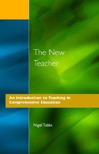 The New Teacher : An Introduction to Teaching in Comprehensive Education - N. Tubbs