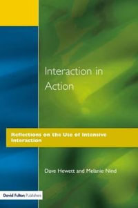 Interaction in Action : Reflections on the Use of Intensive Interaction - Dave Hewett