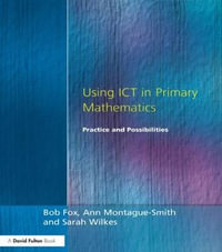 Using ICT in Primary Mathematics : Practice and Possibilities - Bob Fox