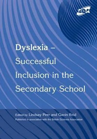 Dyslexia-Successful Inclusion in the Secondary School - Lindsay Peer