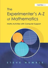 The Experimenter's A-Z of Mathematics : Math Activities with Computer Support - Steve Humble