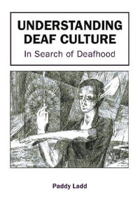 Understanding Deaf Culturein Search of : In Search of Deafhood - Paddy Ladd