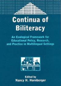 Continua of Biliteracy : An Ecological Framework for Educational Policy, Research, and Practice in Multilingual Settings - Nancy H. Hornberger