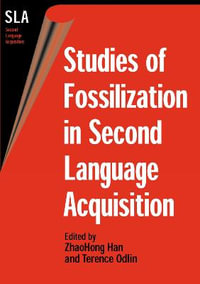 Studies of Fossilization in Second Lang. : Second Language Acquisition - ZhaoHong Han