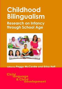 Childhood Bilingualism : Research on Infa : Research on Infancy Through School Age - Peggy McCardle