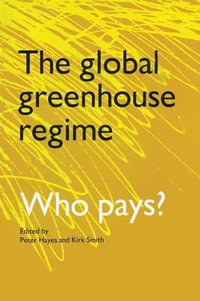 Global Greenhouse Regime : Who Pays? : Who Pays? - Kirk R. Smith