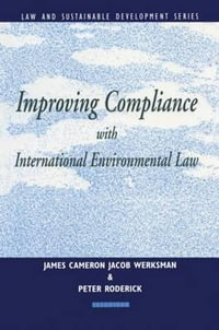 Improving Compliance with International Environmental Law : Earthscan Law and Sustainable Development - Jacob Werksman