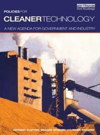 Policies for Cleaner Technology : A New Agenda for Government and Industry : A New Agenda for Government and Industry - Tony Clayton