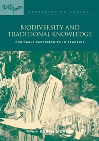 Biodiversity and Traditional Knowledge : Equitable Partnerships in Practice - Sarah A. Laird