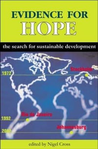 Evidence for Hope : The Search for Sustainable Development - Nigel Cross