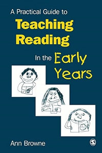 A Practical Guide to Teaching Reading in the Early Years : English and Language Arts Ser. - Ann C Browne