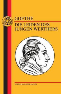 Goethe : Die Leiden Des Jungen Werthers - Johann Wolfgang Von Goethe