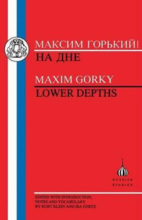 Gorky : Lower Depths - Maxim Gorky