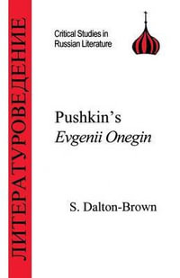 Pushkin's Eugene Onegin : Critical Studies in Russian Literature - Sally Dalton-Brown