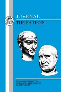 Juvenal : The Satires - Juvenal