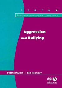 Aggression and Bullying : Parent, Adolescent and Child Training Skills - Suzane Guerin