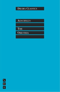 The Oresteia : Drama Classics - Aeschylus