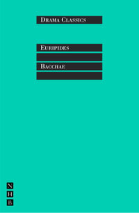 Bacchae : Drama Classics, Nick Hern Books - Euripides