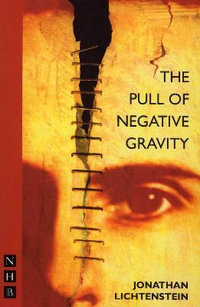 The Pull of Negative Gravity : NHB Modern Plays - Jonathan Lichtenstein