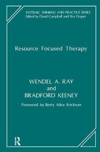 Resource Focused Therapy : Systemic Thinking and Practice - Wendel A. Ray