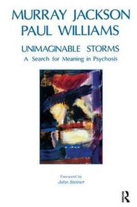 Unimaginable Storms : A Search for Meaning in Psychosis - Murray Jackson