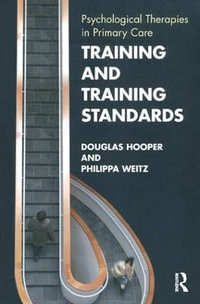 Training and Training Standards : Psychological Therapies in Primary Care - Douglas Hooper