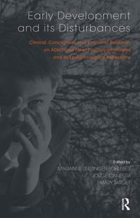 Early Development and its Disturbances : Clinical, Conceptual and Empirical Research on ADHD and other Psychopathologies and its Epistemological Reflections - Jorge Canestri