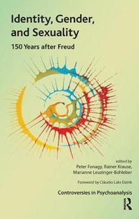 Identity, Gender, and Sexuality : 150 Years After Freud - Peter Fonagy