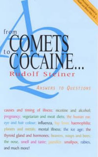 From Comets to Cocaine...:  : Answers to Questions New ed 2ed - Rudolf Steiner