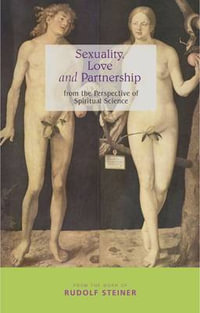 Sexuality, Love, and Partnership:  : From the Perspective of Spiritual Science - Rudolf Steiner