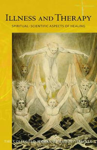 Illness and Therapy:  : Spiritual-Scientific Aspects of Healing - Rudolf Steiner