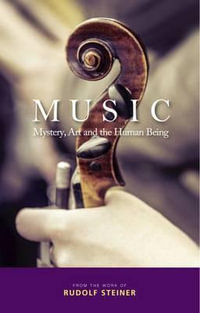 Music:  : Mystery, Art and the Human Being - Rudolf Steiner