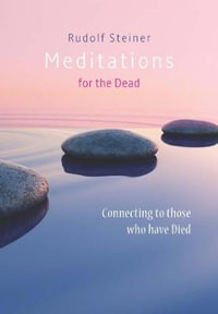 Meditations for the Dead : Connecting to those who have Died - Rudolf Steiner