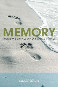 Memory : Remembering and Forgetting - Rudolf Steiner