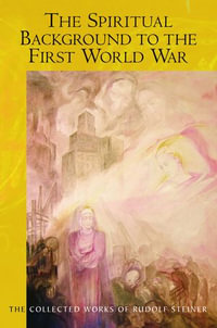 The Spiritual Background to the First World War - Rudolf Steiner