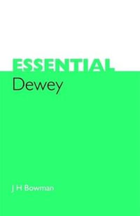 Essential Dewey : Facet Publications (All Titles as Published) - J.H. Bowman