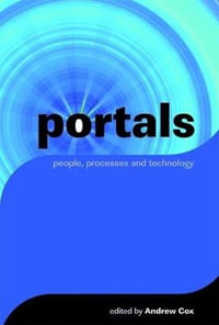 Portals : People, Processes, Technology - Andrew Cox