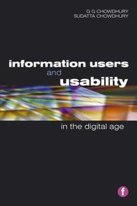 Information Users and Usability in the Digital Age : Facet Publications (All Titles as Published) - G. G. Chowdhury