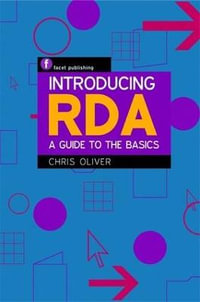 Introducing RDA : A Guide to the Basics - Chris Oliver