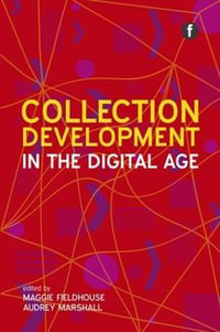 Collection Development in the Digital Age : The Facet Collection Management Collection - Maggie Fieldhouse