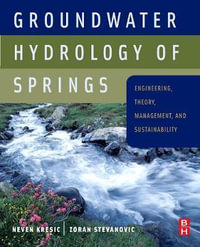 Groundwater Hydrology of Springs : Engineering, Theory, Management and Sustainability - Zoran Stevanovic