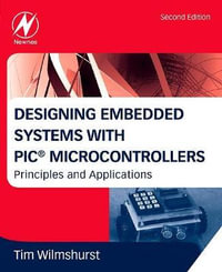 Designing Embedded Systems With PIC Microcontrollers : Principls and Applications - Tim Wilmshurst