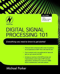 Digital Signal Processing 101 : Everything you need to know to get started - Michael Parker