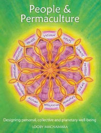 People & Permaculture : Designing personal, collective and planetary well-being - Looby Macnamara